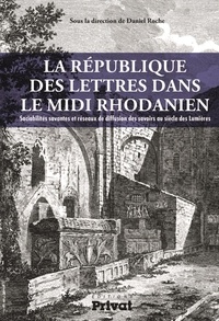 Daniel Roche - La République des Lettres dans le Midi Rhodanien - Actes de colloque.