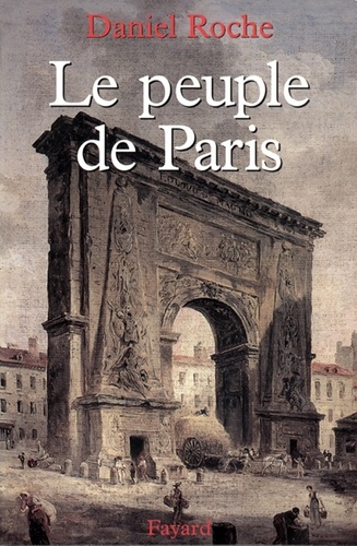 Le Peuple de Paris. Essai sur la culture populaire au XVIIIe siècle