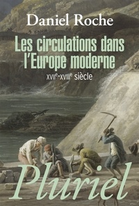 Daniel Roche - Les circulations dans l'Europe moderne - XVIIe-XVIIIe siècle.