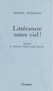 Daniel Rondeau - Littérature notre ciel!.