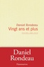 Daniel Rondeau - Vingt ans et plus - Journal 1991-2012.