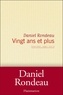 Daniel Rondeau - Vingt ans et plus - Journal 1991-2012.