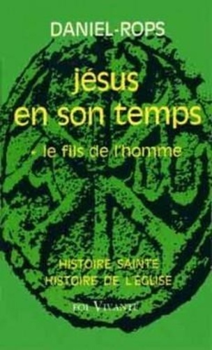  Daniel-Rops - Jesus En Son Temps Tome 1 Le Fils De L'Homme.