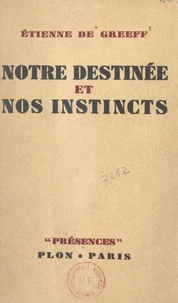 Notre destinée et nos instincts