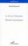 Daniel Roquefort - Le Role De L' Educateur. Education Et Psychanalyse.