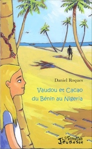 Daniel Roques - Vaudou et cacao du Bénin au Nigeria.