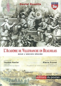 Daniel Rosetta - L'Académie de Villefranche en Beaujolais sous l'Ancien Régime - 1677-1793.