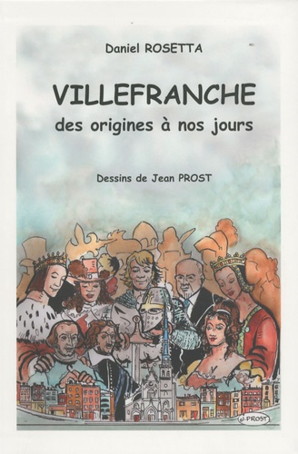 Daniel Rosetta - Villefranche des origines à nos jours.