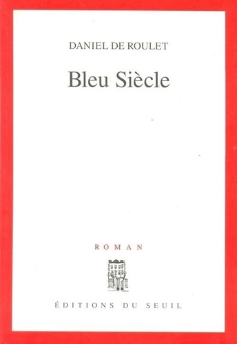 Daniel Roulet - Bleu siècle.