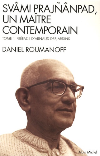 Daniel Roumanoff - Svâmi Prajnânpad, un maître contemporain - Tome 1 : Les Lois de la Vie.