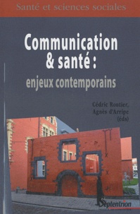 Daniel Routier et Agnès d' Arripe - Communication et santé : enjeux contemporains.