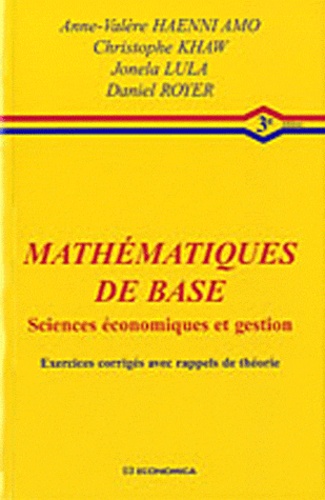 Daniel Royer - Mathématiques de base sciences économiques et gestion - Exercices corrigés avec rappels de théorie.