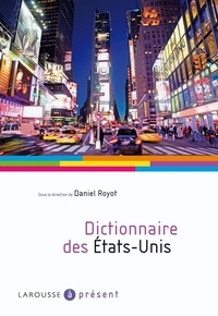 Daniel Royot - Dictionnaire des Etats-Unis.