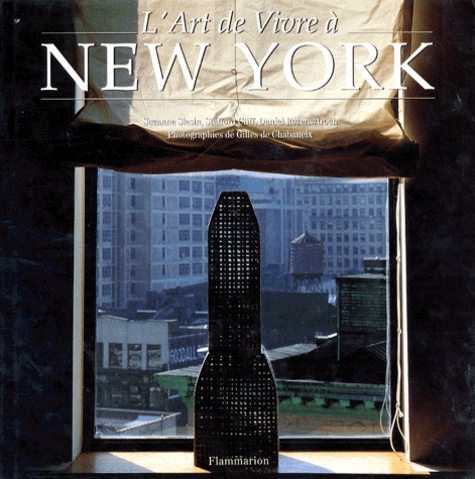 Daniel Rozensztroch et Suzanne Slesin - L'art de vivre à New York.