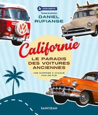 Daniel Rufiange - Californie, le paradis des voitures anciennes - Une surprise à chaque coin de rue.