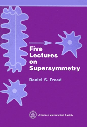 Daniel-S Freed - Five Lectures On Supersymmetry.
