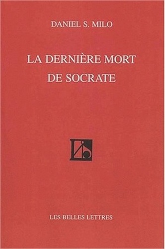 Daniel-S Milo - La Derniere Mort De Socrate.