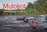 Daniel Saint-Jean et Eric Pellet - Mulokot - Lacs de légende d'Amazonie.