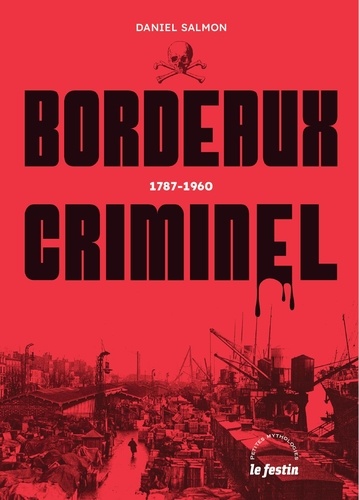 Bordeaux criminel. 1787-1960