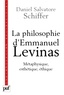 Daniel Salvatore Schiffer - La philosophie d'Emmanuel Levinas - Métaphysique, esthétique, éthique.