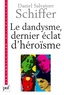 Daniel Salvatore Schiffer - Le dandysme, dernier éclat d'héroïsme.
