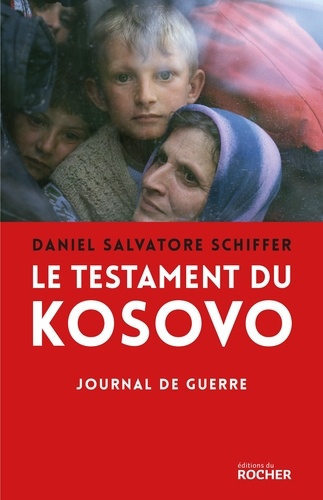 Le testament du Kosovo. Journal d'une guerre oubliée