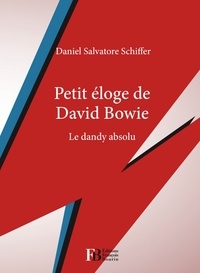 Daniel Salvatore Schiffer - Petit éloge de David Bowie - Le dandy absolu.