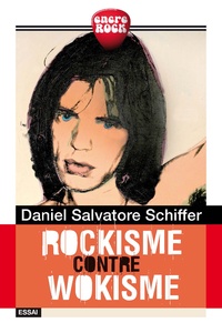 Daniel Salvatore Schiffer - Rockisme contre wokisme.
