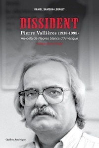 Daniel Samson-Legault - Dissident - Pierre Vallières (1938-1998) - Au-delà de Nègres blancs d'Amérique.