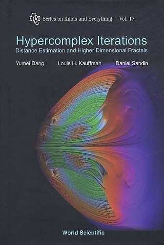 Daniel Sandin et Yumei Dang - Hypercomplex Iterations. Distance Estimation And Higher Dimensional Fractals, Cd-Rom Included.