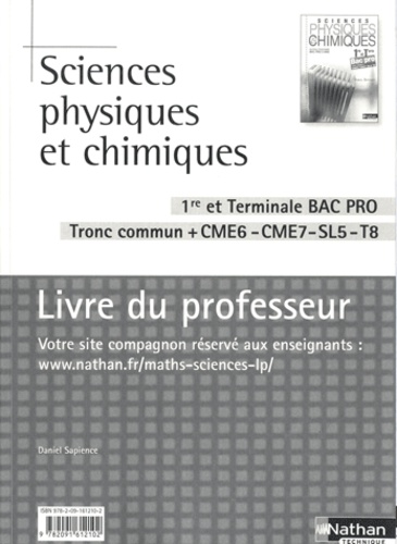 Daniel Sapience - Sciences physiques et chimiques 1e et Tle Bac Pro - Tronc commun + CME6-CME7-SL5-T8, Livre du professeur.