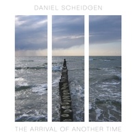 Daniel Scheidgen - The Arrival of Another Time.