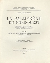 Daniel Schlumberger - La Palmyrène du Nord-Ouest - Suivi du recueil des inscriptions sémitiques de cette région.