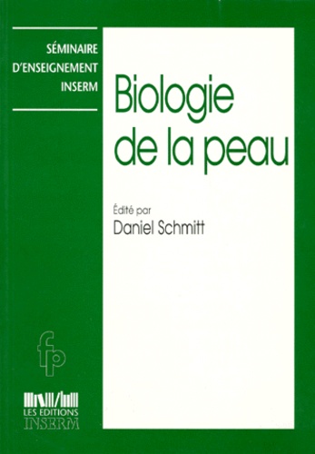 Daniel Schmitt et  Collectif - Biologie de la peau - [séminaire INSERM, avril 1995.