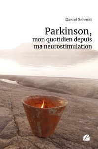 Daniel Schmitt - Parkinson - Mon quotidien depuis ma neurostimulation.