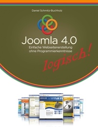 Daniel Schmitz-Buchholz - Joomla 4.0 logisch! - Einfache Webseitenerstellung ohne Programmierkenntnisse.