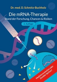 Daniel Schmitz-Buchholz - mRNA-Therapie - Stand der Forschung, Chancen &amp; Risiken.