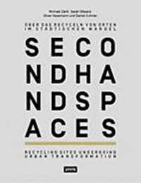 Daniel Schnier et Michael Ziehl - Second Hand Spaces - Recycling sites undergoing urban transformation.