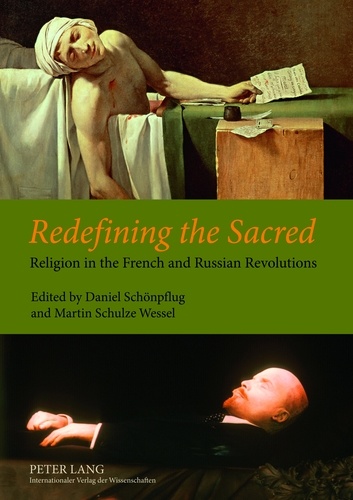 Daniel Schönpflug et Martin Schulze wessel - Redefining the Sacred - Religion in the French and Russian Revolutions.