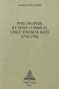 Daniel Schulthess - Philosophie et sens commun chez Thomas Reid (1710-1796).