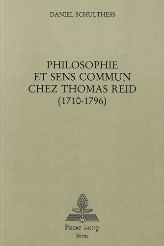 Daniel Schulthess - Philosophie et sens commun chez Thomas Reid (1710-1796).