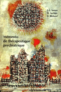 Daniel Sechter et Denis Richard - Mémento de thérapeutique psychiatrique.