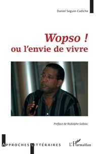Télécharger l'ebook complet google books Wopso !  - ou l'envie de vivre par Daniel Seguin-Cadiche 9782343249117 (Litterature Francaise) ePub CHM PDB