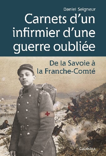 Carnets d'un infirmier d'une guerre oubliée. De la Savoie à la Franche-Comté (1870-1871)