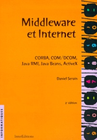Daniel Serain - Middleware Et Internet. Corba, Com/Dcom, Java Rmi, Java Beans, Activex, 2eme Edition.