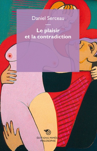 Daniel Serceau - Le plaisir et la contradiction.