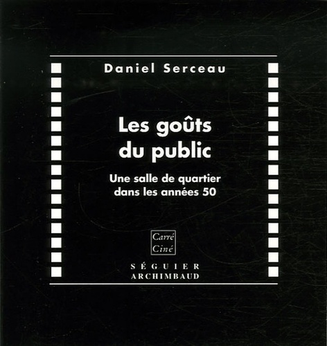 Daniel Serceau - Les goûts du public - Une salle de quartier dans les années 50.