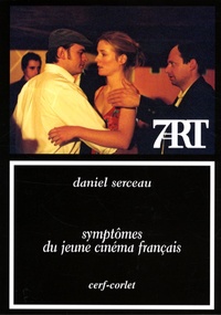 Daniel Serceau - Symptômes du jeune cinéma français.
