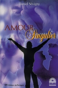 Daniel Sévigny - Amour singulier.