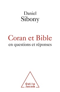 Daniel Sibony - Coran et Bible en questions et réponses.